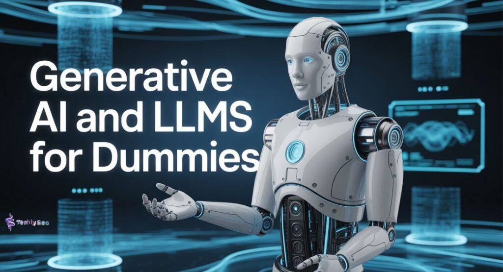 Generative AI and LLMS for dummies